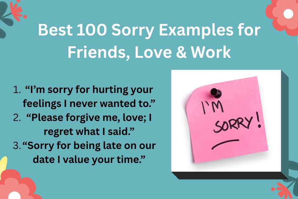 Best 100 Sorry Examples for Friends, Love & Work