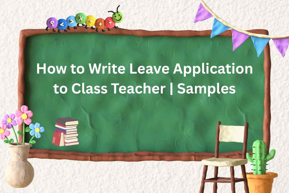 How to Write Leave Application to Class Teacher Samples