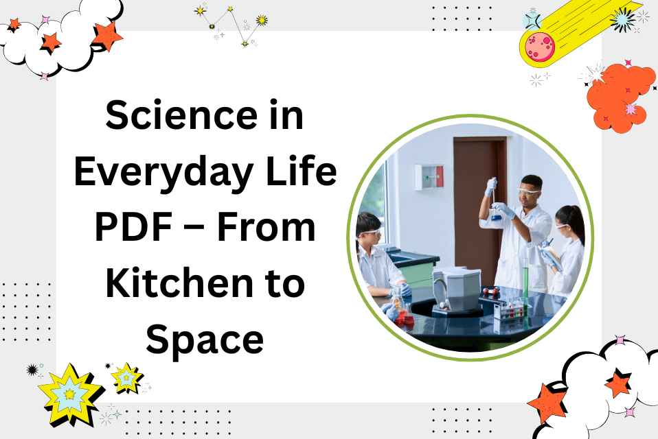 Science in Everyday Life PDF – From Kitchen to Space