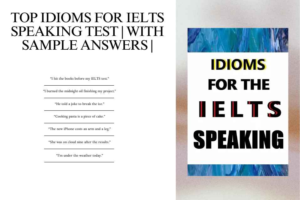 Top Idioms for IELTS Speaking Test With Sample Answers