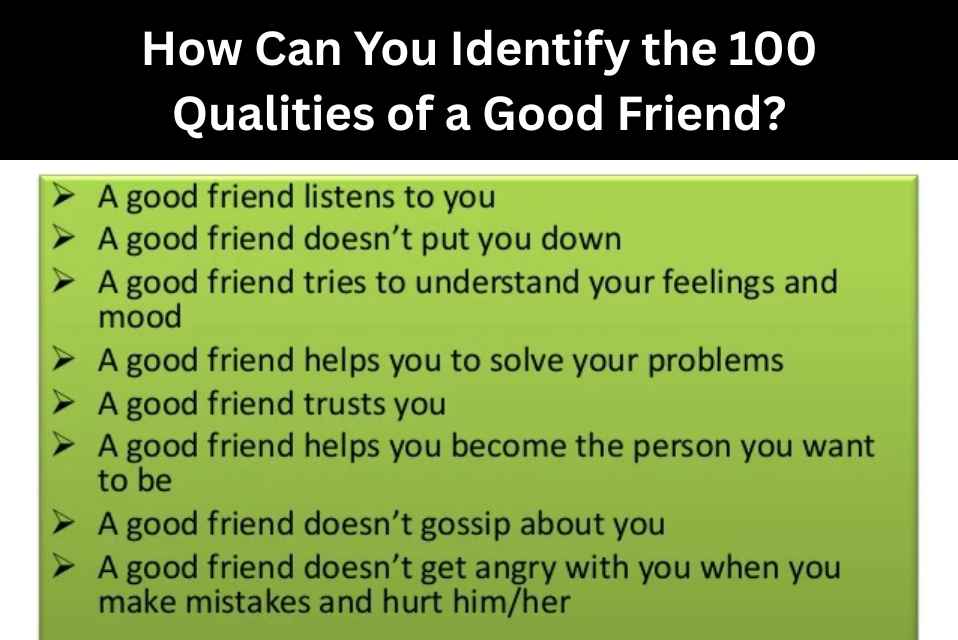 100 Qualities of a Good Friend & How to Find True Companions