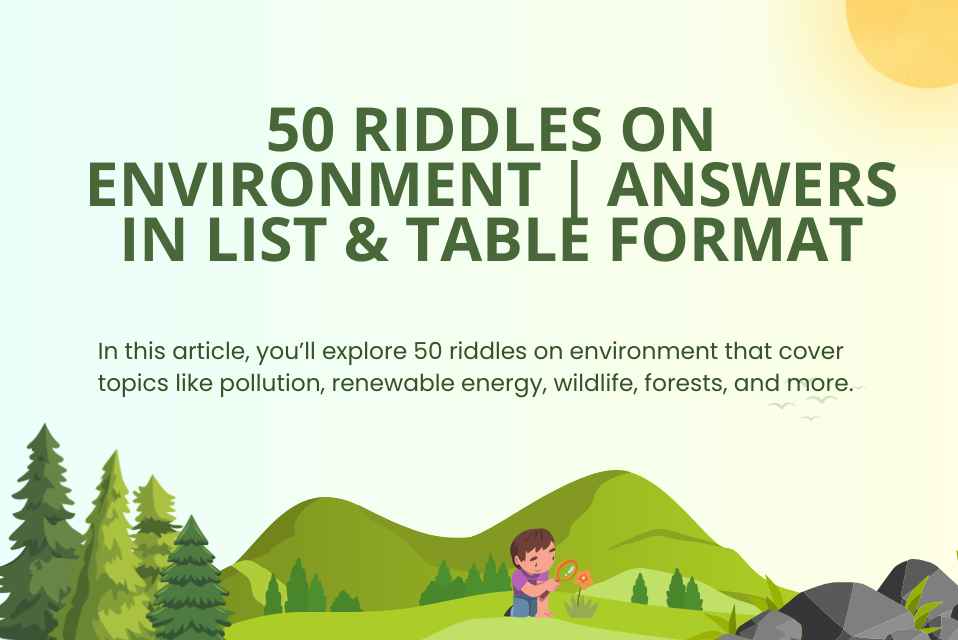 50 Riddles on Environment Answers in List & Table Format