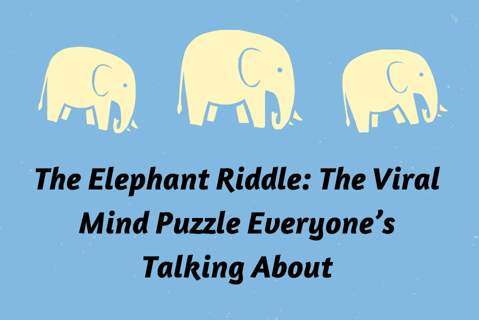 The Elephant Riddle The Viral Mind Puzzle Everyone’s Talking About